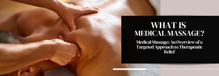 What is Medical Massage in CITY* STATE*?