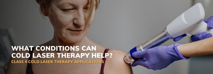 What Conditions Can Cold Laser Therapy Help in CITY* STATE*