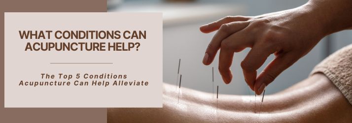 What Conditions Can Acupuncture Help in CITY* STATE*?
