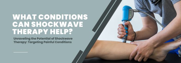 What Conditions Can Shockwave Therapy Help in CITY* STATE*?